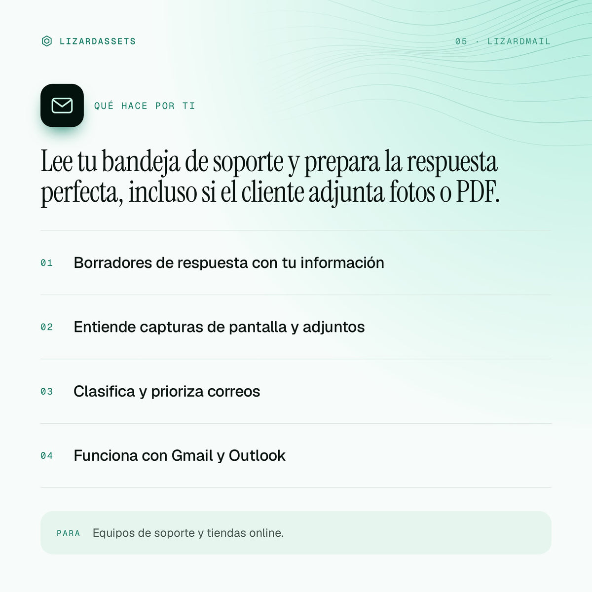 LizardMail: qué hace y para quién es. Borradores de respuesta con tu información. Entiende capturas de pantalla y adjuntos. Clasifica y prioriza correos. Funciona con Gmail y Outlook.