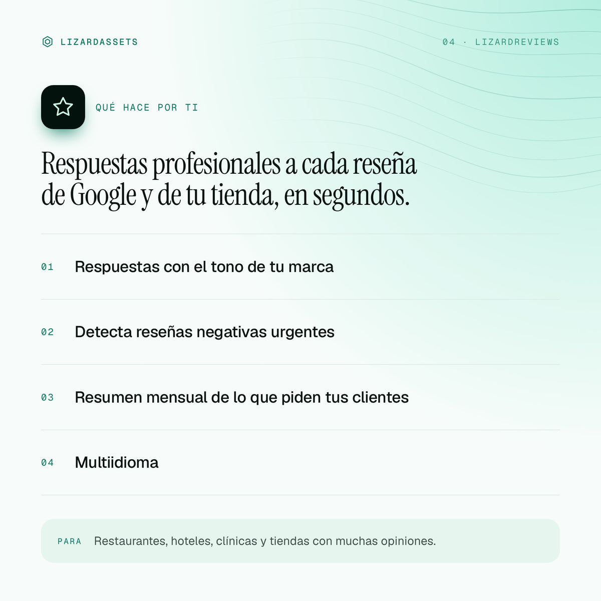 LizardReviews: qué hace y para quién es. Respuestas con el tono de tu marca. Detecta reseñas negativas urgentes. Resumen mensual de lo que piden tus clientes. Multiidioma.